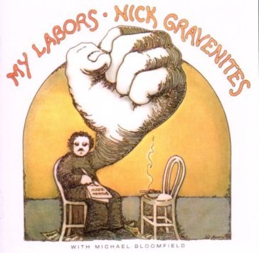 My labors & more - Nick Gravenites