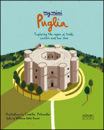 My mini Puglia. Exploring the region of trulli, castles and two seas - William Dello Russo