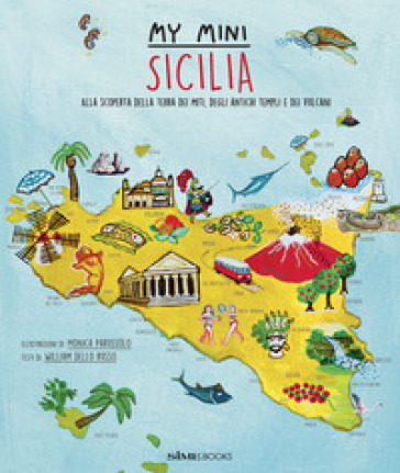 My mini Sicilia. Alla scoperta della terra dei miti, degli antichi templi e dei vulcani - William Dello Russo