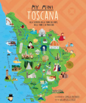 My mini Toscana. Alla scoperta della terra dell arte, delle torri e di Pinocchio