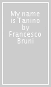 My name is Tanino