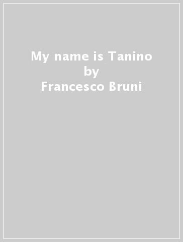 My name is Tanino - Francesco Bruni - Francesco Piccolo - Paolo Virzì