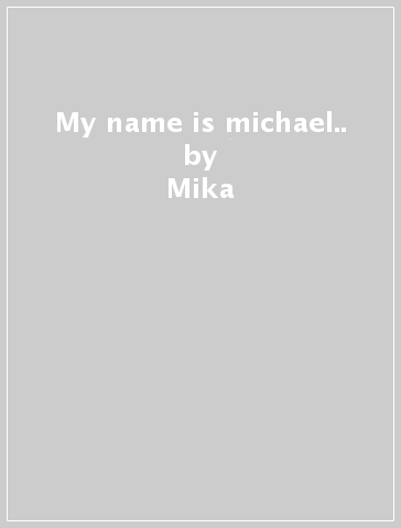 My name is michael.. - Mika