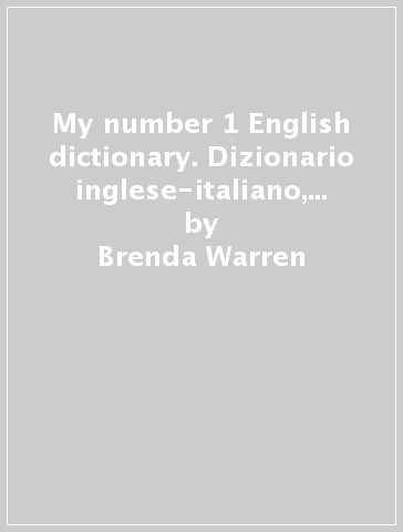 My number 1 English dictionary. Dizionario inglese-italiano, italiano-inglese - Brenda Warren - Alessandro Scolari - Laura Scolari