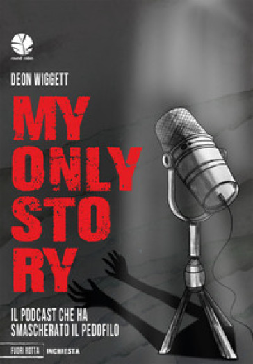 My only story. Il podcast che ha smascherato il pedofilo - Deon Wiggett
