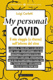 My personal Covid. Il mio viaggio (e ritorno) nell inferno del virus