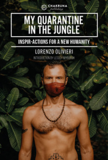 My quarantine in the jungle. Inspir-actions for a new humanity - Lorenzo Olivieri