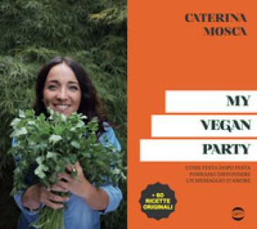My vegan party. Ediz. illustrata - Caterina Mosca