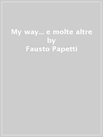 My way... e molte altre - Fausto Papetti