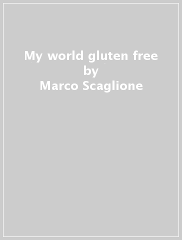 My world gluten free - Marco Scaglione