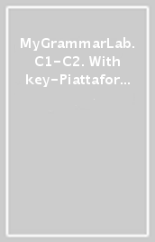 MyGrammarLab. C1-C2. With key-Piattaforma. Per le Scuole superiori. Con espansione online
