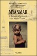 Myanmar. In Birmania alla scoperta dei tesori d Oriente. Ediz. illustrata