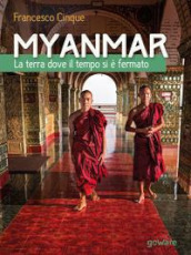 Myanmar. La terra dove il tempo si è fermato