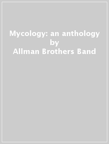 Mycology: an anthology - Allman Brothers Band