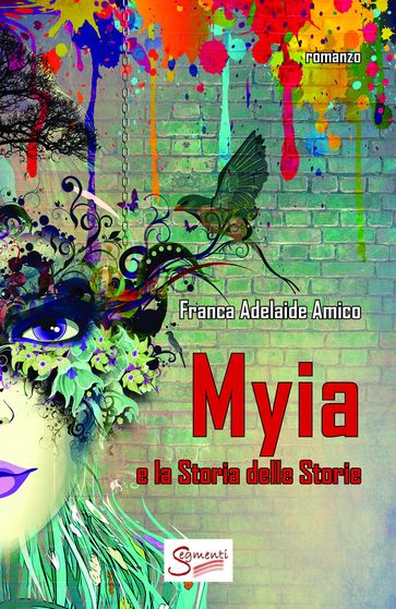 Myia e la Storia delle Storie - Franca Adelaide Amico