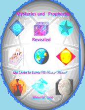 Mysteries and Prophecies Revealed- Ma Cocba Te Cuma (the Book of Wisdom)