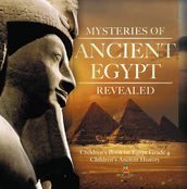 Mysteries of Ancient Egypt Revealed Children s Book on Egypt Grade 4 Children s Ancient History