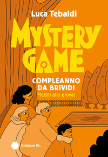 Mystery Game. Compleanno da brividi. Ediz. illustrata - Luca Tebaldi