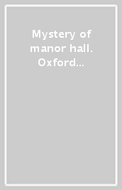 Mystery of manor hall. Oxford bookworms library starters. Con CD Audio formato MP3. Con espansione online