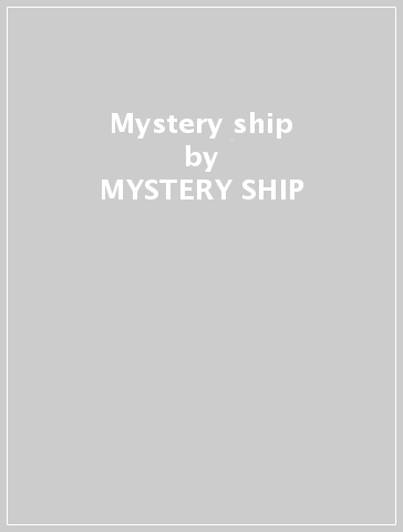 Mystery ship - MYSTERY SHIP