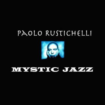 Mystic jazz - Paolo Rustichelli