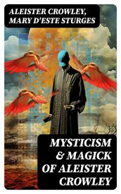 Mysticism & Magick of Aleister Crowley