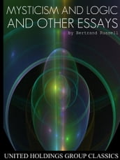 Mysticism and Logic and Other Essays