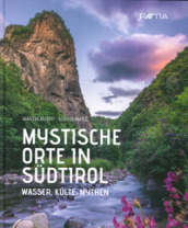 Mystische orte in Sudtirol. 2: Wasser, Kulte, Mythen