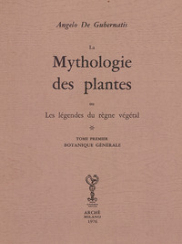 Mythologie des plantes ou les légéndes du règne végétal. Ediz. numerata - Angelo De Gubernatis