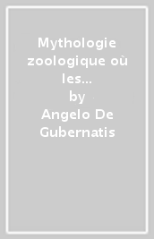 Mythologie zoologique où les légendes animales