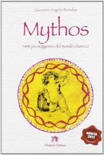 Mythos. I miti più suggestivi del mondo classico. Per la Scuola media. Con espansione online - Giovanni A. Brindisi