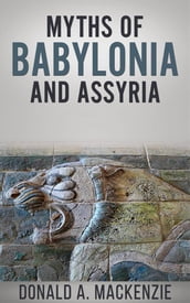 Myths Of Babylonia And Assyria