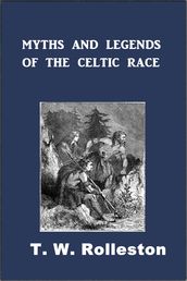 Myths and Legends of the Celtic Race