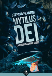 Mytilus dei. La congiura delle cozze