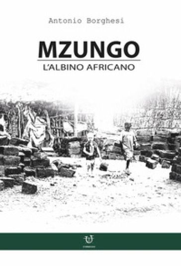 Mzungo. L'albino africano - Antonio Borghesi