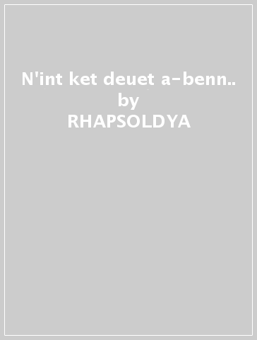 N'int ket deuet a-benn.. - RHAPSOLDYA