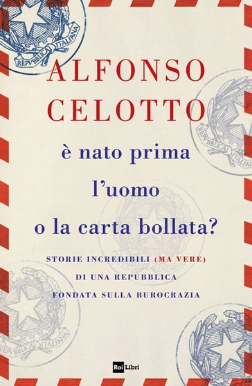 È NATO PRIMA L'UOMO O LA CARTA BOLLATA? - Celotto Alfonso