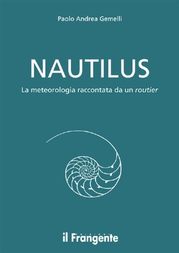 NAUTILUS La meteorologia raccontata da un routier - Paolo Andrea Gemelli