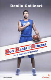 NBA. Non basta l altezza. Io, il basket e l America