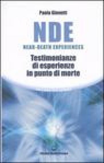 NDE Near-Death Experiences. Testimonianze di esperienze in punto di morte - Paola Giovetti