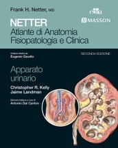 NETTER Atlante di anatomia fisiopatologia e clinica: Apparato Urinario