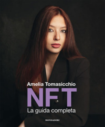NFT. La guida completa - Amelia Tomasicchio