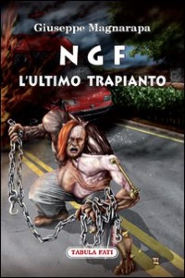 NGF. L'ultimo trapianto - Giuseppe Magnarapa