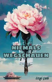 NIEMALS WEGSCHAUEN