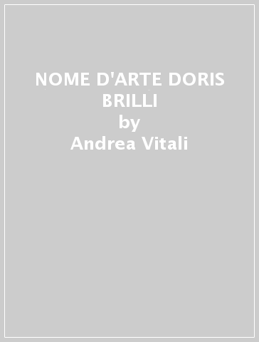 NOME D'ARTE DORIS BRILLI - Andrea Vitali