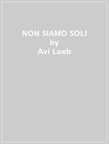 NON SIAMO SOLI - Avi Loeb