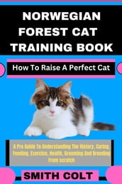 NORWEGIAN FOREST CAT TRAINING BOOK How To Raise A Perfect Cat