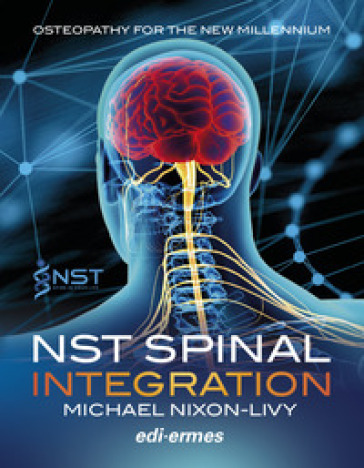 NST Spinal Integration. Osteopathy for the new millenium - Michael Nixon-Livy
