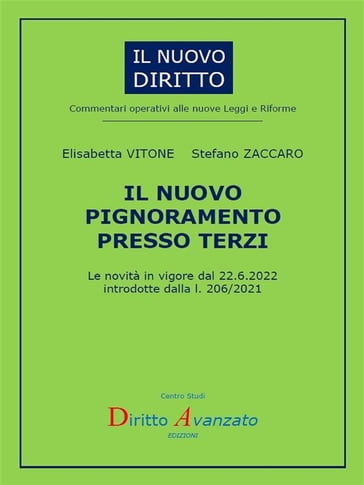 IL NUOVO PIGNORAMENTO PRESSO TERZI. Le novità in vigore dal 22.6.2022 introdotte dalla l. 206/2021 - Elisabetta VITONE - Stefano ZACCARO