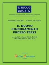 IL NUOVO PIGNORAMENTO PRESSO TERZI. Le novità in vigore dal 22.6.2022 introdotte dalla l. 206/2021